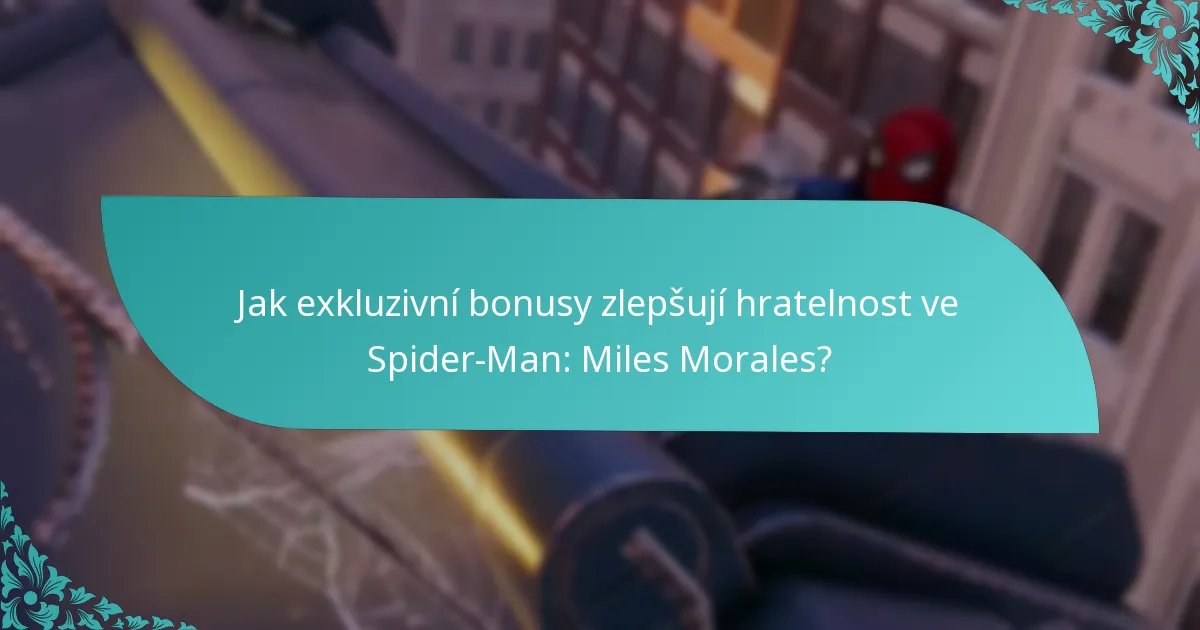 Jak exkluzivní bonusy zlepšují hratelnost ve Spider-Man: Miles Morales?