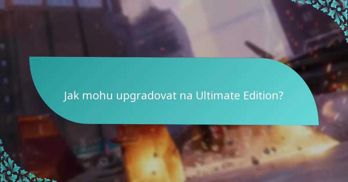 Jak mohu upgradovat na Ultimate Edition?