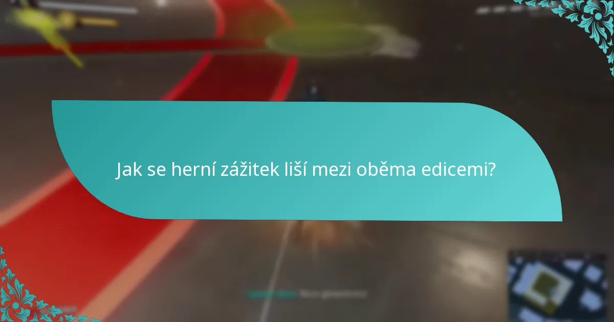 Jak se herní zážitek liší mezi oběma edicemi?