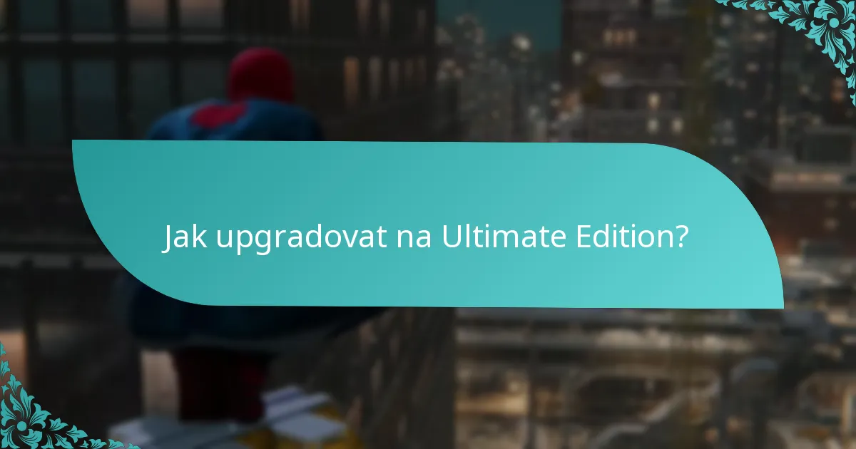 Na jakých platformách je upgrade na Ultimate Edition dostupný?
