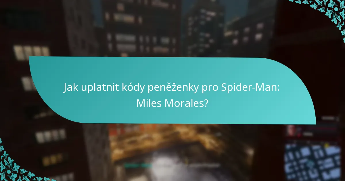 Jak uplatnit kódy peněženky pro Spider-Man: Miles Morales?