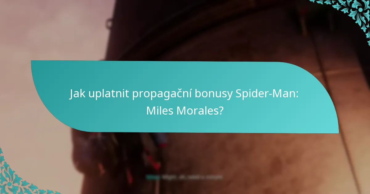 Jak uplatnit propagační bonusy Spider-Man: Miles Morales?