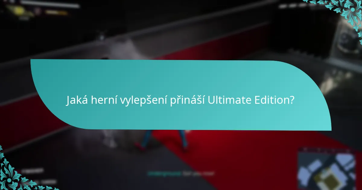 Jaká herní vylepšení přináší Ultimate Edition?