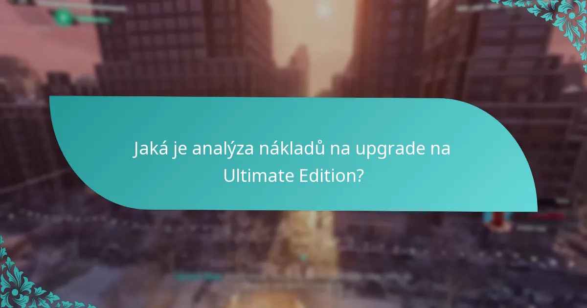 Jaká je analýza nákladů na upgrade na Ultimate Edition?