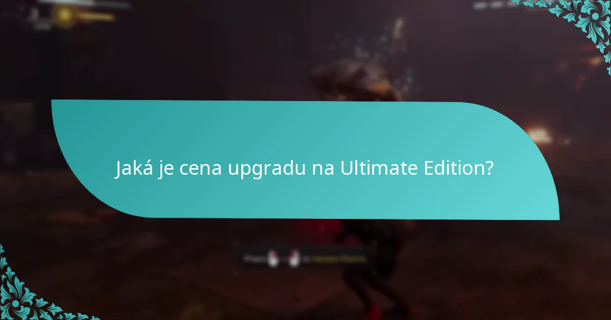 Jaká je cena upgradu na Ultimate Edition?