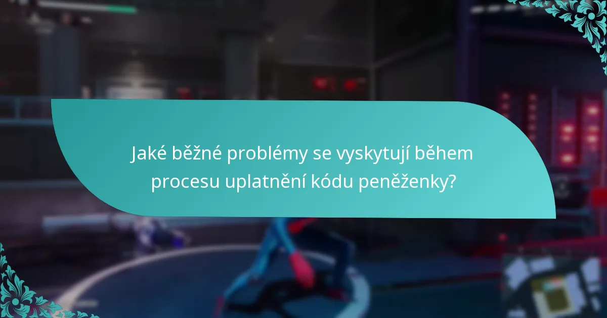 Jaké jsou často kladené otázky ohledně uplatnění kódů peněženky?