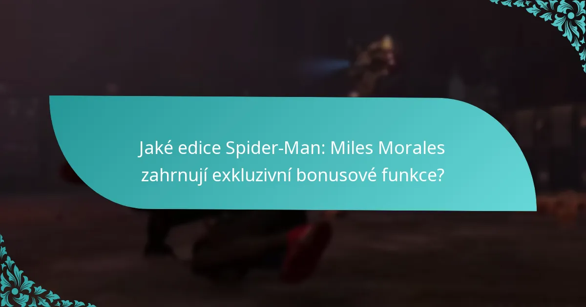 Jaké edice Spider-Man: Miles Morales zahrnují exkluzivní bonusové funkce?