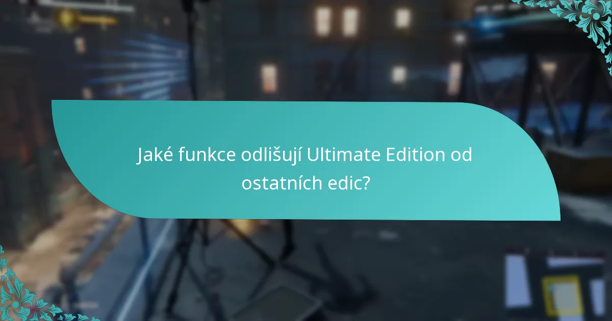 Jaké funkce odlišují Ultimate Edition od ostatních edic?