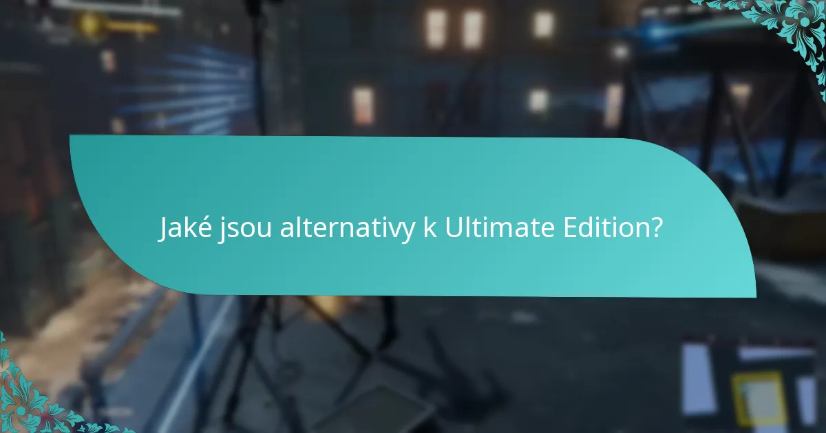 Jaké jsou alternativy k Ultimate Edition?