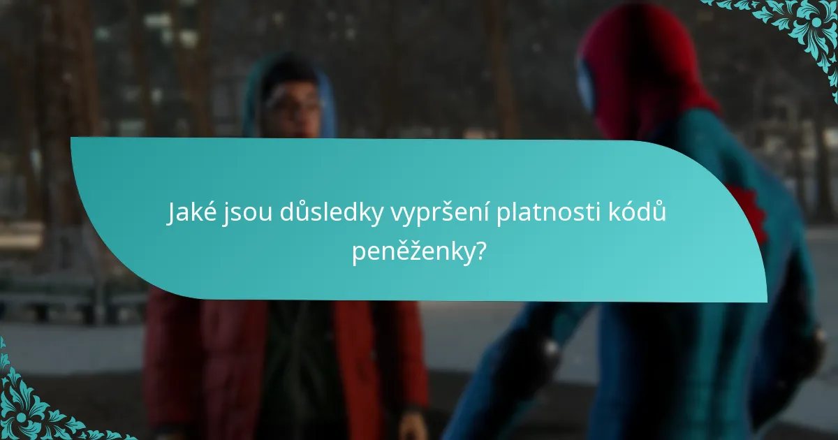 Jaké jsou důsledky vypršení platnosti kódů peněženky?