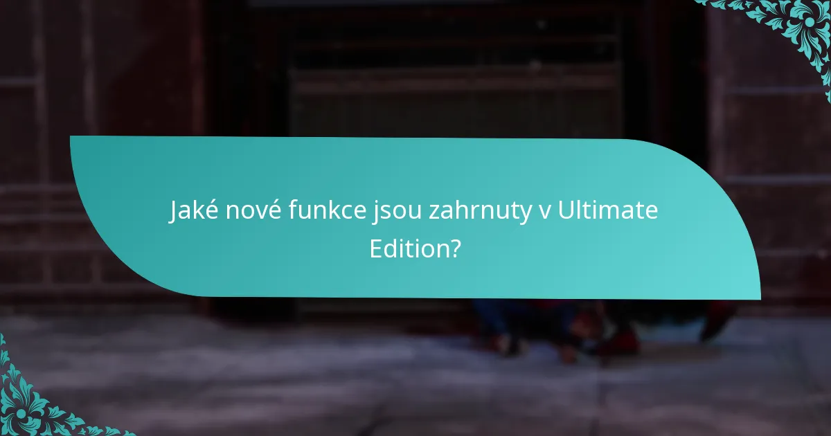 Jak se Ultimate Edition srovnává s jinými verzemi?
