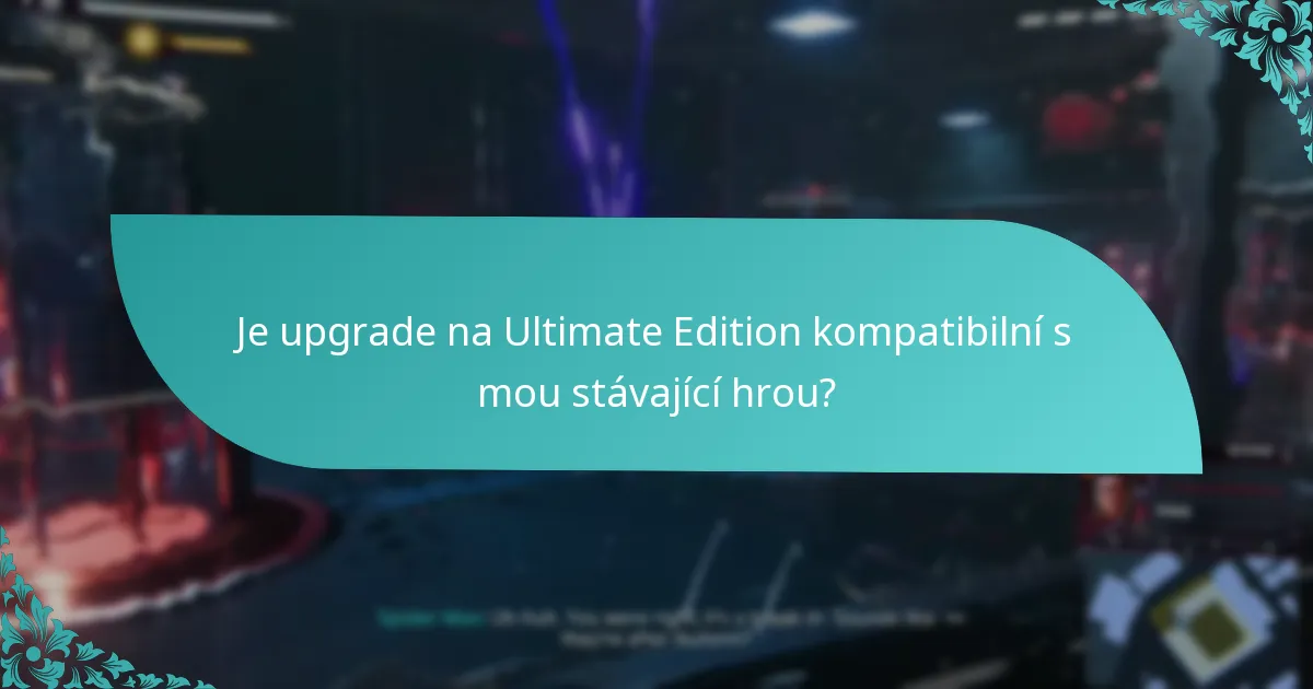 Je upgrade na Ultimate Edition kompatibilní s mou stávající hrou?